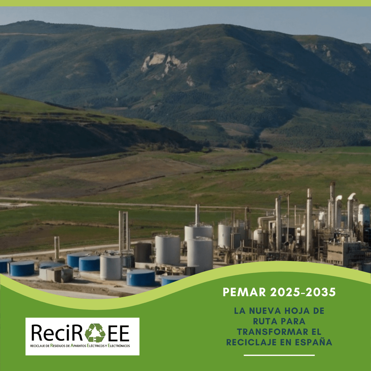 Instalación industrial de reciclaje con paisaje natural de fondo, acompañada del texto «PEMAR 2025-2035. La nueva hoja de ruta para transformar el reciclaje en España», con logotipo de ReciRAEE.